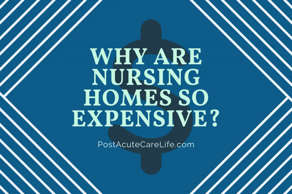 why-is-nursing-home-living-so-expensive-post-acute-care-life